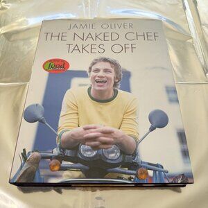 Jamie Oliver The Naked Chef Takes Off By Jamie Oliver First Edition